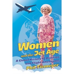 Women and the Jet Age: A Global History of Aviation and Flight Attendants