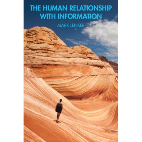 The Human Relationship with Information