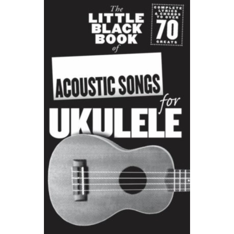 The Little Black Book of Acoustic Songs Ukulele: Acoustic Songs