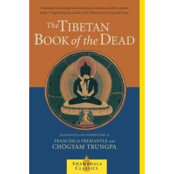 The Tibetan Book of the Dead: The Great Liberation Through Hearing In The Bardo