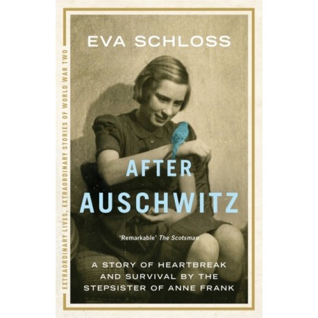 After Auschwitz: A story of heartbreak and survival by the stepsister of Anne Frank