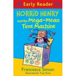 Horrid Henry Early Reader: Horrid Henry and the Mega-Mean Time Machine: Book 34
