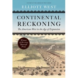 Continental Reckoning: The American West in the Age of Expansion