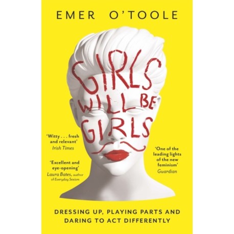 Girls Will Be Girls: Dressing Up, Playing Parts and Daring to Act Differently
