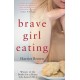 Brave Girl Eating: The inspirational true story of one family's battle with anorexia