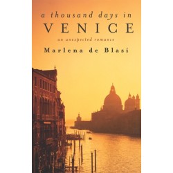 A Thousand Days In Venice: An Unexpected Romance