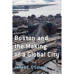 Boston and the Making of a Global City