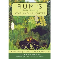 Rumi's Little Book of Love and Laughter: Teaching Stories and Fables