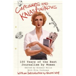 Cupcakes and Kalashnikovs: 100 years of the best Journalism by women