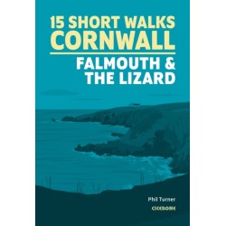 15 Short Walks in Cornwall: Falmouth and the Lizard
