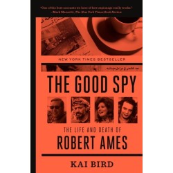 The Good Spy: The Life and Death of Robert Ames