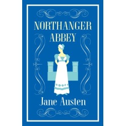 Northanger Abbey: Annotated Edition (Alma Classics Evergreens)