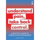 A Practical Guide to Chronic Pain Management: Understand pain. Take back control
