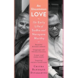 An Uncommon Love: The Early Life of Sudha and Narayana Murthy