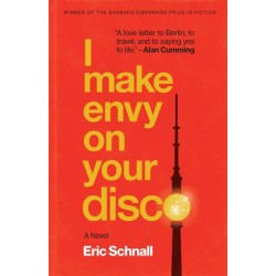 I Make Envy on Your Disco: A Novel