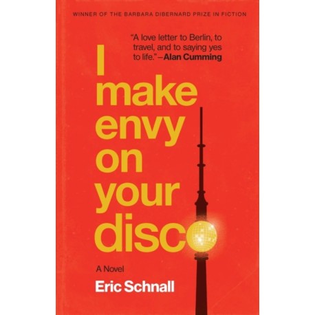 I Make Envy on Your Disco: A Novel
