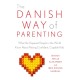 The Danish Way of Parenting: What the Happiest People in the World Know About Raising Confident, Capable Kids
