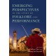 Emerging Perspectives in the Study of Folklore and Performance