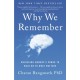 Why We Remember: Unlocking Memory's Power to Hold on to What Matters