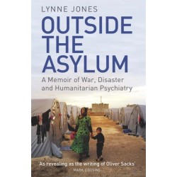 Outside the Asylum: A Memoir of War, Disaster and Humanitarian Psychiatry