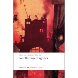 Four Revenge Tragedies: (The Spanish Tragedy, The Revenger's Tragedy, The Revenge of Bussy D'Ambois, and The Atheist's Tragedy)