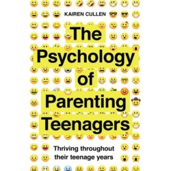 The Psychology of Parenting Teenagers: Thriving throughout their teenage years