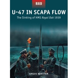 U-47 in Scapa Flow: The Sinking of HMS Royal Oak 1939
