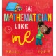 A Mathematician Like Me