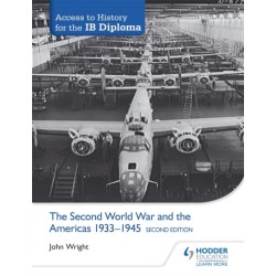 Access to History for the IB Diploma: The Second World War and the Americas 1933-1945 Second Edition