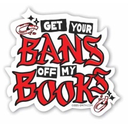 Keep Your Bans Off My Books Sticker