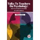 Talks to Teachers on Psychology: And to Students on Some of Life's Ideals