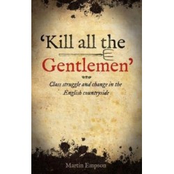 'Kill all the Gentlemen': Class struggle and change in the English countryside