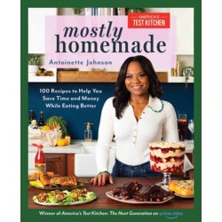 Mostly Homemade: 100 Recipes to Help You Save Time and Money While Eating Better