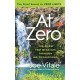 At Zero: The Final Secrets to "Zero Limits" The Quest for Miracles Through Ho'oponopono