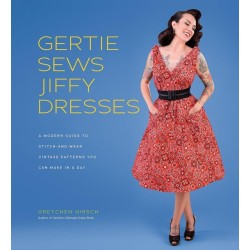 Gertie Sews Jiffy Dresses: A Modern Guide to Stitch-and-Wear Vintage Patterns You Can Make in a Day