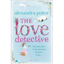 The Love Detective: A hilarious, escapist romcom from the author of CONFESSIONS OF A FORTY-SOMETHING F--K UP!
