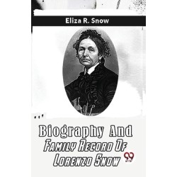 Biography and Family Record of Lorenzo Snow