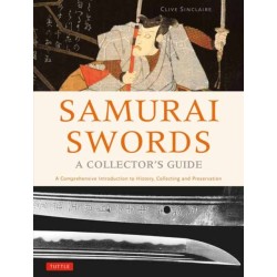 Samurai Swords - A Collector's Guide: A Comprehensive Introduction to History, Collecting and Preservation - of the Japanese Sword