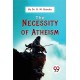 The Necessity of Atheism