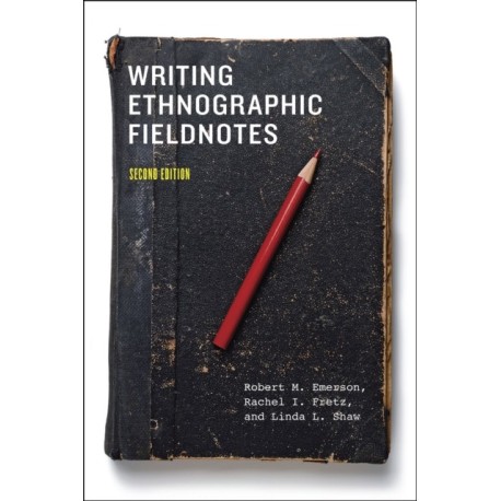 Writing Ethnographic Fieldnotes, Second Edition