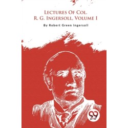 Lectures of Col. R. G. Ingersoll