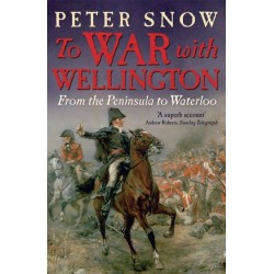 To War with Wellington: From the Peninsula to Waterloo