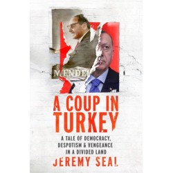 A Coup in Turkey: A Tale of Democracy, Despotism and Vengeance in a Divided Land