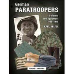 German Paratroopers Uniforms and Equipment 1936 - 1945: Volume 1: Uniforms