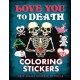 Love You to Death Coloring Stickers: Cute Creepy Stickers to Color