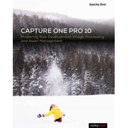 Capture One Pro 10: Mastering Raw Development, Image Processing, and Asset Management