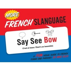 More French Slanguage: A Fun Visual Guide to French Terms and Phrases