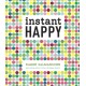 Instant Happy: 10-Second Attitude Makeovers