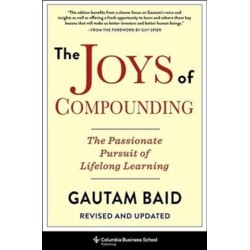 The Joys of Compounding: The Passionate Pursuit of Lifelong Learning, Revised and Updated