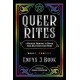 Queer Rites: A Magickal Grimoire to Honor Your Milestones with Pride